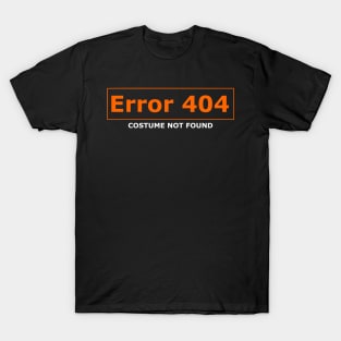 Error 404 Costume Not Found "funny Halloween costume" T-Shirt